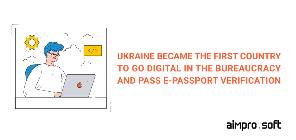  Ukraine became the first country to go digital in the bureaucracy and pass e-passport verification 
