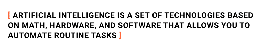 AI is a set of tech stack based on math, hardware, and software capable of advancing the medical field