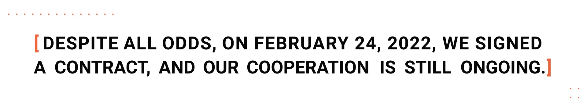 Despite all odds, on February 24, 2022, we signed a contract, and our cooperation is still ongoing. Despite-all-odds-on-February-24-2022-we-signed-a-contract-and-our-cooperation-is-still-ongoing.-150x150