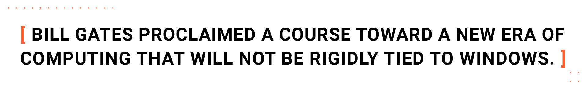 bill gates proclaimed a course toward a new era of computing that will not be rigidly tied to windows.