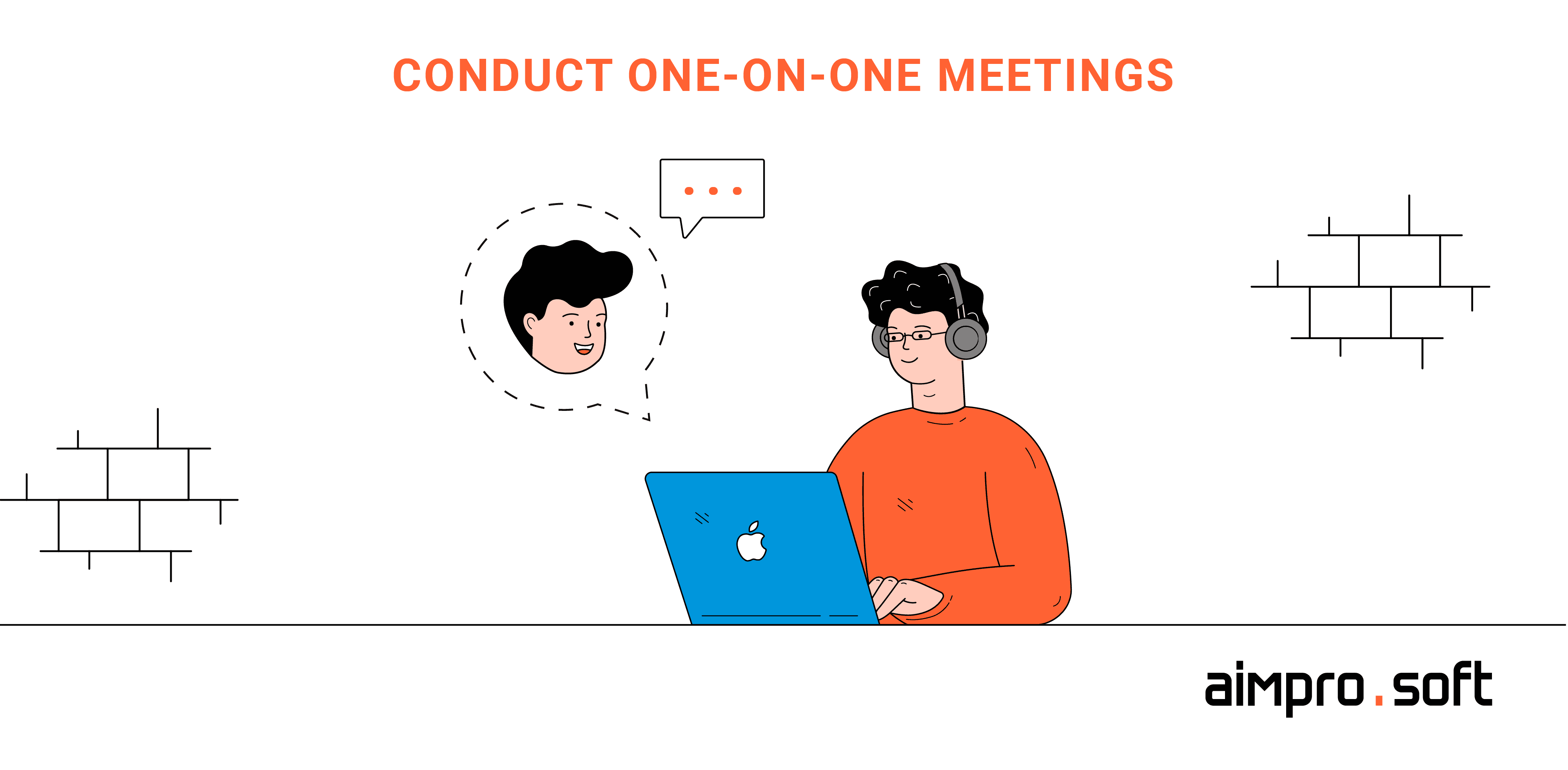 Conduct one-on-one meetings